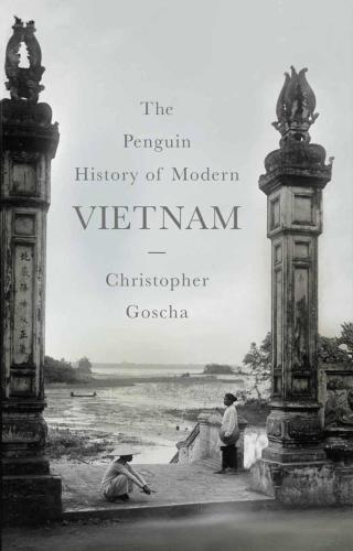 The Penguin History of Modern Vietnam: A History